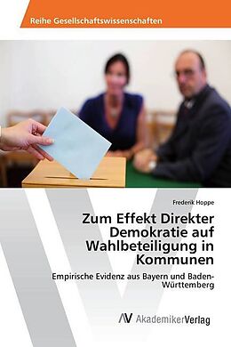 Kartonierter Einband Zum Effekt Direkter Demokratie auf Wahlbeteiligung in Kommunen von Frederik Hoppe