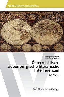 Kartonierter Einband Österreichisch-siebenbürgische literarische Interferenzen von Tilman-Otto Wagner, Udo-Peter Wagner