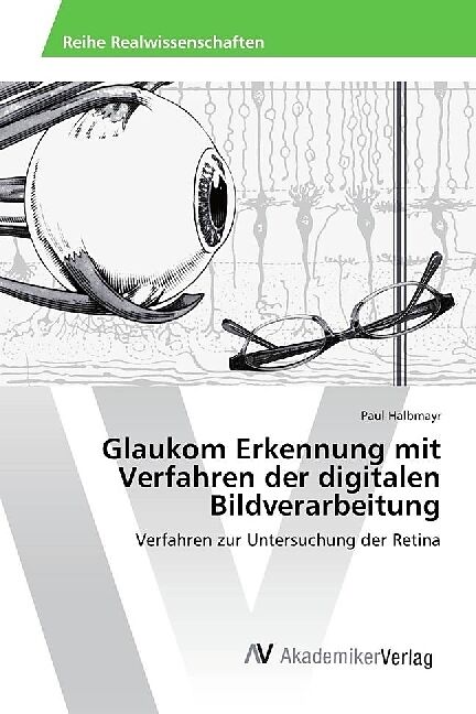 Glaukom Erkennung mit Verfahren der digitalen Bildverarbeitung