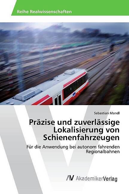 Präzise und zuverlässige Lokalisierung von Schienenfahrzeugen