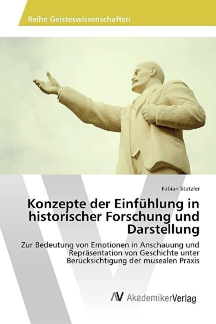Konzepte der Einfühlung in historischer Forschung und Darstellung