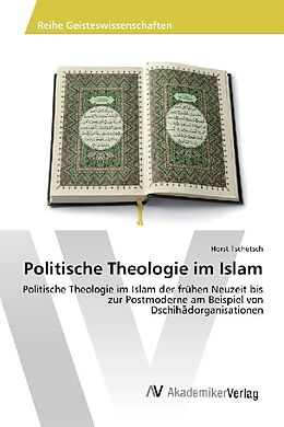 Kartonierter Einband Politische Theologie im Islam von Horst Tschetsch