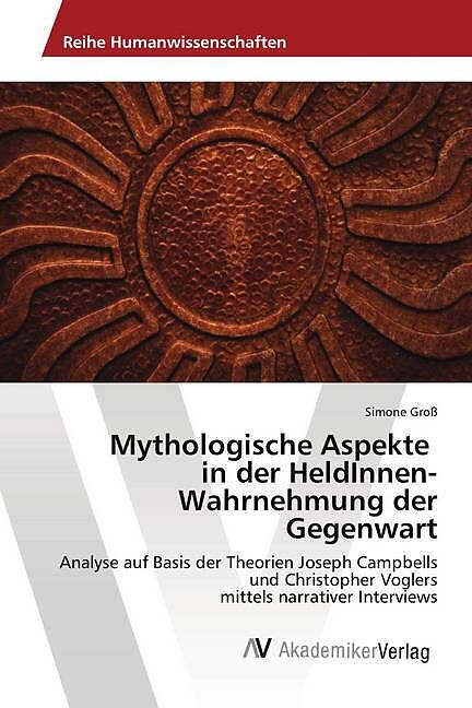 Mythologische Aspekte in der HeldInnen-Wahrnehmung der Gegenwart