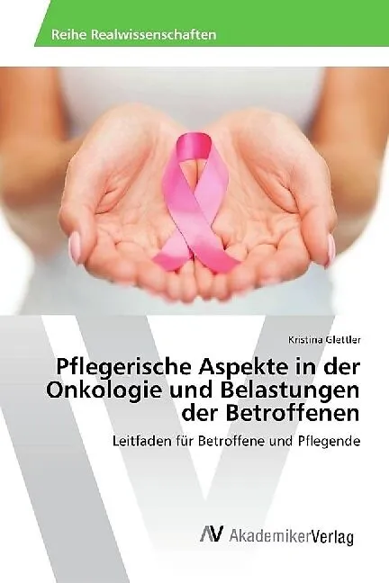 Pflegerische Aspekte in der Onkologie und Belastungen der Betroffenen