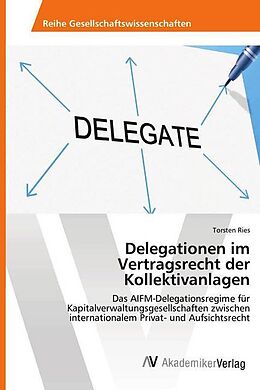 Kartonierter Einband Delegationen im Vertragsrecht der Kollektivanlagen von Torsten Ries