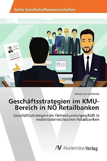 Geschäftsstrategien im KMU-Bereich in NÖ Retailbanken