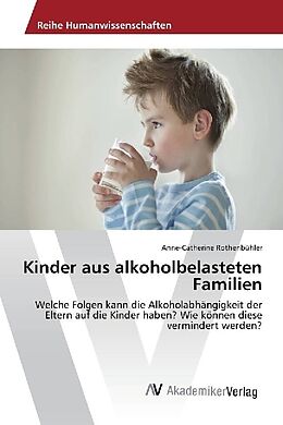 Kartonierter Einband Kinder aus alkoholbelasteten Familien von Anne-Catherine Rothenbühler