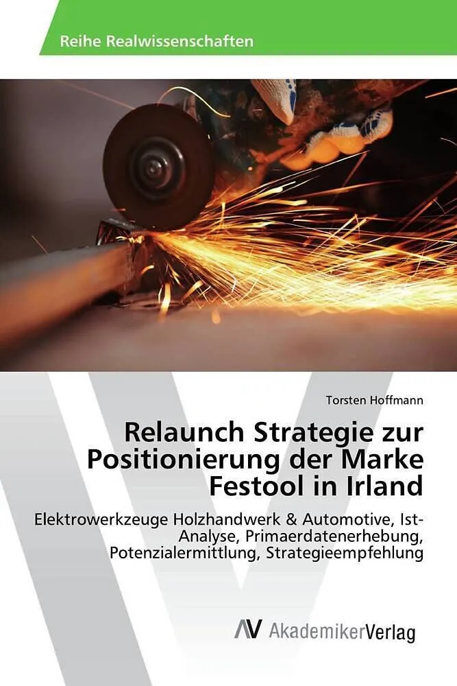 Relaunch Strategie zur Positionierung der Marke Festool in Irland