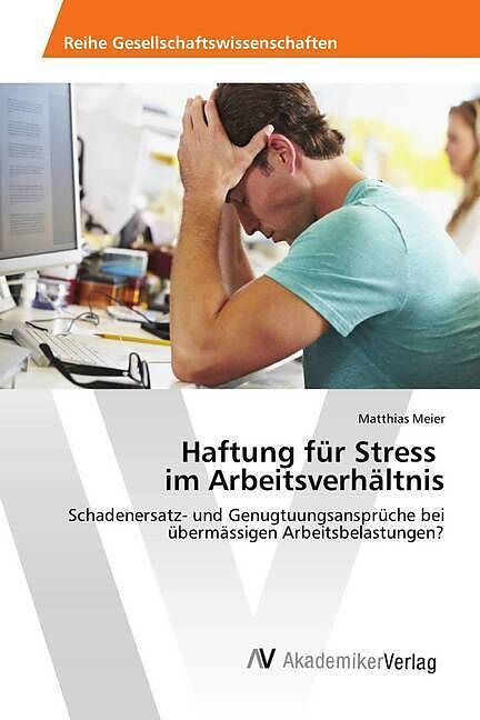 Haftung für Stress im Arbeitsverhältnis