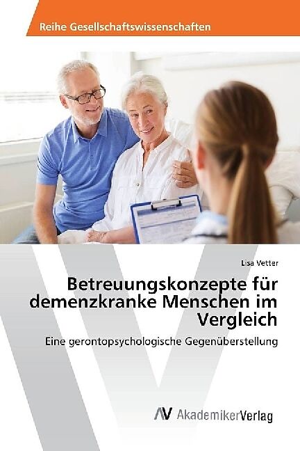 Betreuungskonzepte für demenzkranke Menschen im Vergleich