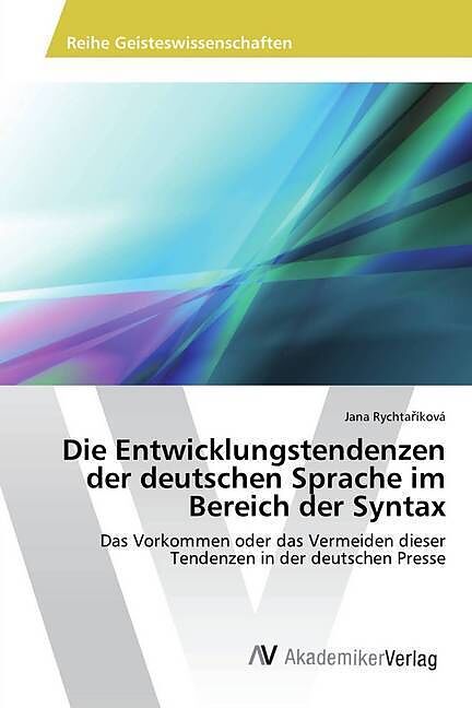 Die Entwicklungstendenzen der deutschen Sprache im Bereich der Syntax