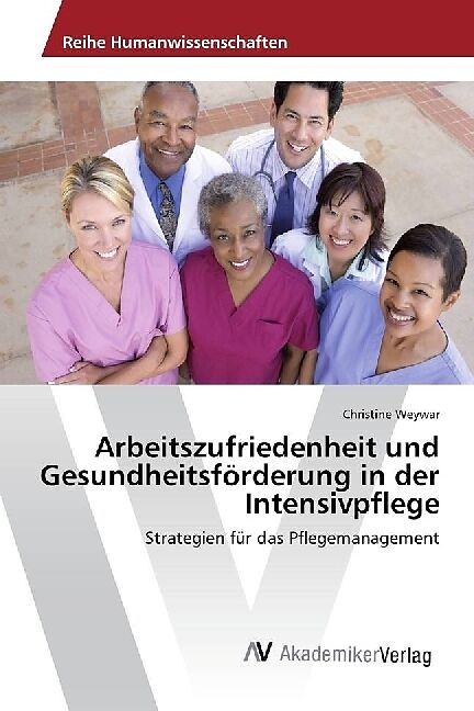 Arbeitszufriedenheit und Gesundheitsförderung in der Intensivpflege