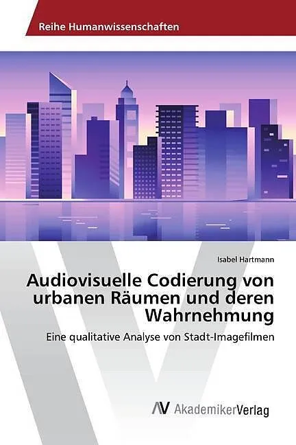 Audiovisuelle Codierung von urbanen Räumen und deren Wahrnehmung