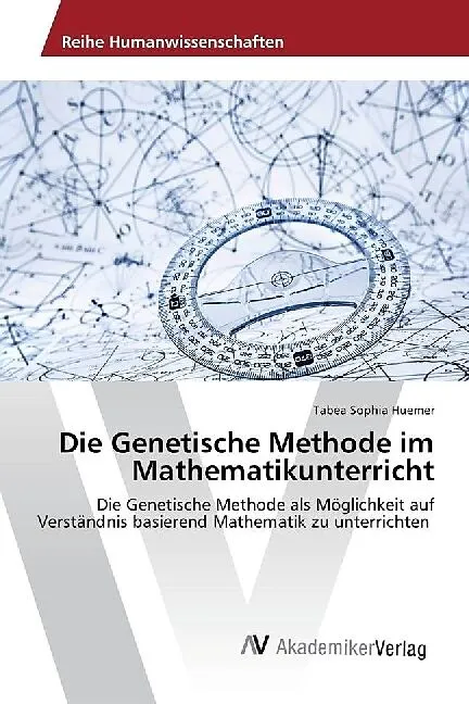 Die Genetische Methode im Mathematikunterricht