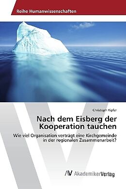 Kartonierter Einband Nach dem Eisberg der Kooperation tauchen von Christoph Kipfer