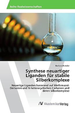 Kartonierter Einband Synthese neuartiger Liganden für stabile Silberkomplexe von Barbara Rietzler