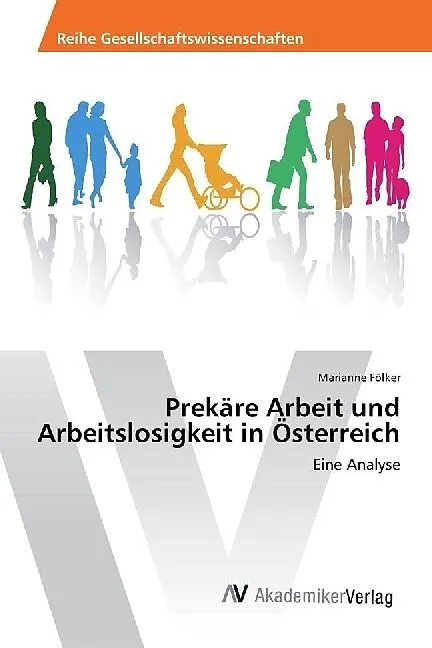 Prekäre Arbeit und Arbeitslosigkeit in Österreich