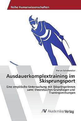 Kartonierter Einband Ausdauerkomplextraining im Skisprungsport von Florian Schabereiter