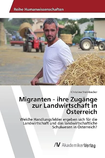 Migranten - ihre Zugänge zur Landwirtschaft in Österreich