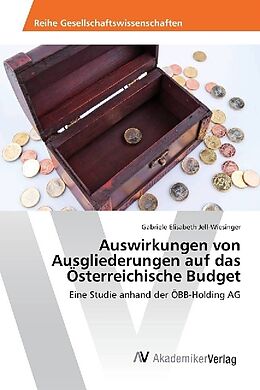 Kartonierter Einband Auswirkungen von Ausgliederungen auf das Österreichische Budget von Gabriele Elisabeth Jell-Wiesinger