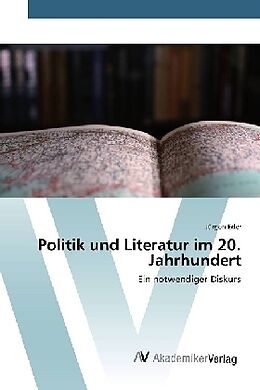 Kartonierter Einband Politik und Literatur im 20. Jahrhundert von Jürgen Eder