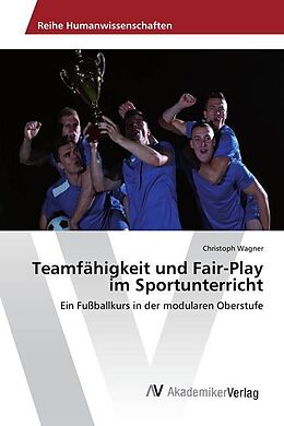 Kartonierter Einband Teamfähigkeit und Fair-Play im Sportunterricht von Christoph Wagner