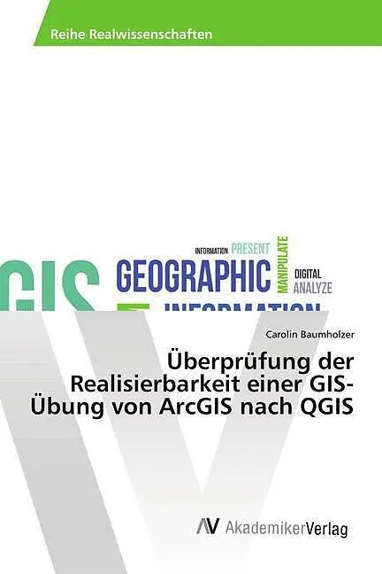Überprüfung der Realisierbarkeit einer GIS-Übung von ArcGIS nach QGIS