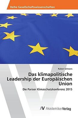 Kartonierter Einband Das klimapolitische Leadership der Europäischen Union von Ruben Schroers