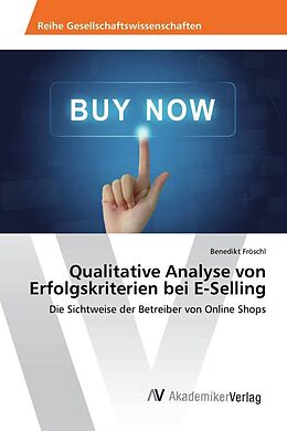 Kartonierter Einband Qualitative Analyse von Erfolgskriterien bei E-Selling von Benedikt Fröschl