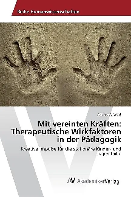 Mit vereinten Kräften: Therapeutische Wirkfaktoren in der Pädagogik