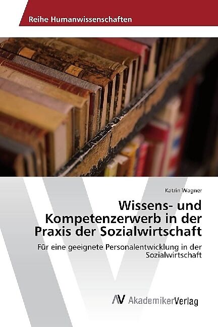 Wissens- und Kompetenzerwerb in der Praxis der Sozialwirtschaft