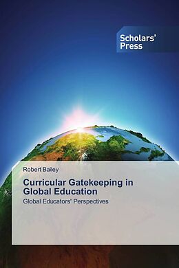 Kartonierter Einband Curricular Gatekeeping in Global Education von Robert Bailey