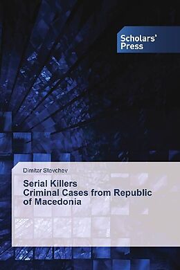 Couverture cartonnée Serial Killers Criminal Cases from Republic of Macedonia de Dimitar Stevchev