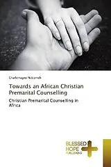 Kartonierter Einband (Kt) Towards an African Christian Premarital Counselling von Charlemagne Nditemeh