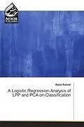 Kartonierter Einband (Kt) A Logistic Regression Analysis of LPP and PCA on Classification von Azza Kamal
