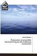 Kartonierter Einband (Kt) Élaboration et propriétés électrochimiques des matériaux composites von Ahmed Madani