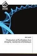 Kartonierter Einband (Kt) Production et Purification d'un Enzyme, recherche d'Inhibiteurs von Adil Jaafar