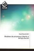 Kartonierter Einband Modèles de processus latents à temps discret von Hayet Bouzeraieb
