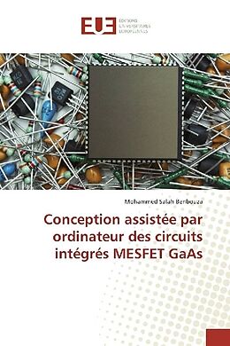 Couverture cartonnée Conception assistée par ordinateur des circuits intégrés MESFET GaAs de Mohammed Salah Benbouza
