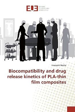 Kartonierter Einband Biocompatibility and drug release kinetics of PLA-thin film composites von Innocent Macha