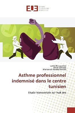 Couverture cartonnée Asthme professionnel indemnisé dans le centre tunisien de Lamia Bouzgarrou, Amira Omrane, Mohamed Adnène Henchi