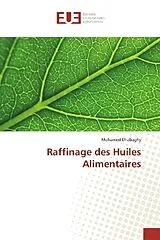 Kartonierter Einband (Kt) Raffinage des Huiles Alimentaires von Mohamed Dhabaghy