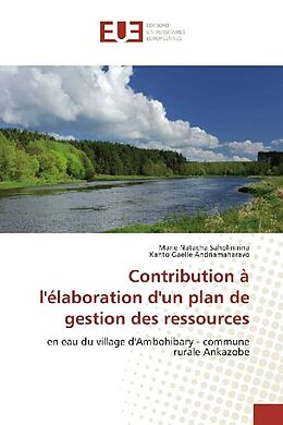 Couverture cartonnée Contribution à l'élaboration d'un plan de gestion des ressources de Marie Natacha Saholinirina, Kanto Gaëlle Andriamaharavo