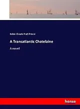 Kartonierter Einband (Kt) A Transatlantic Chatelaine von Helen Choate Pratt Prince