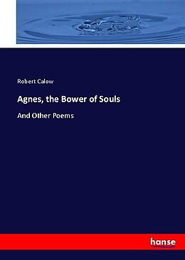 Kartonierter Einband Agnes, the Bower of Souls von Robert Calow