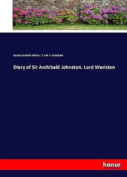 Kartonierter Einband Diary of Sir Archibald Johnston, Lord Wariston von Society Scottish History, T. and A. Constable