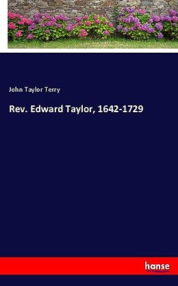 Kartonierter Einband Rev. Edward Taylor, 1642-1729 von John Taylor Terry