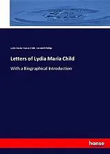 Kartonierter Einband (Kt) Letters of Lydia Maria Child von Lydia Maria Francis Child, Wendell Phillips