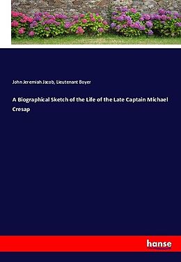 Kartonierter Einband A Biographical Sketch of the Life of the Late Captain Michael Cresap von John Jeremiah Jacob, Lieutenant Boyer