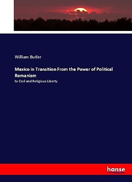 Couverture cartonnée Mexico in Transition From the Power of Political Romanism de William Butler